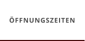 ÖFFNUNGSZEITEN